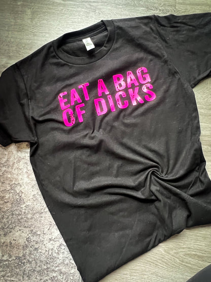 Eat a Bag of a Dicks Tee