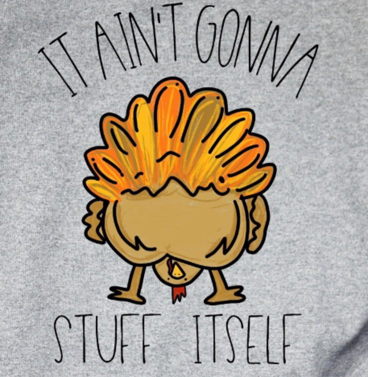 It ain’t gunna Stuff itself Crewneck