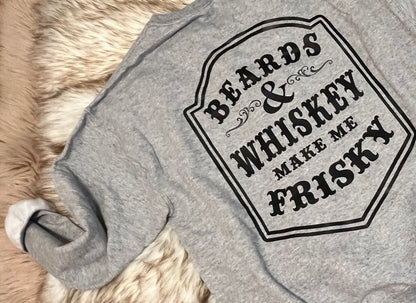 Beards & Whiskey Make Me Frisky