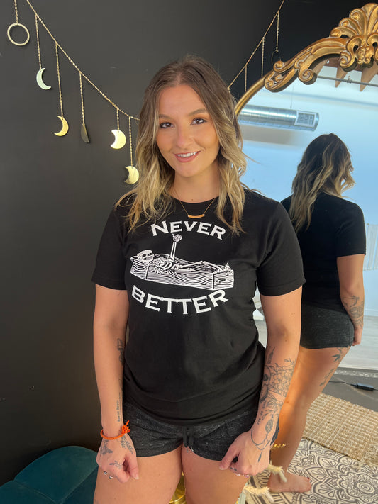 Never Better Tee