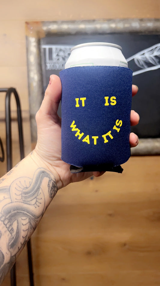 It Is What it is Koozie